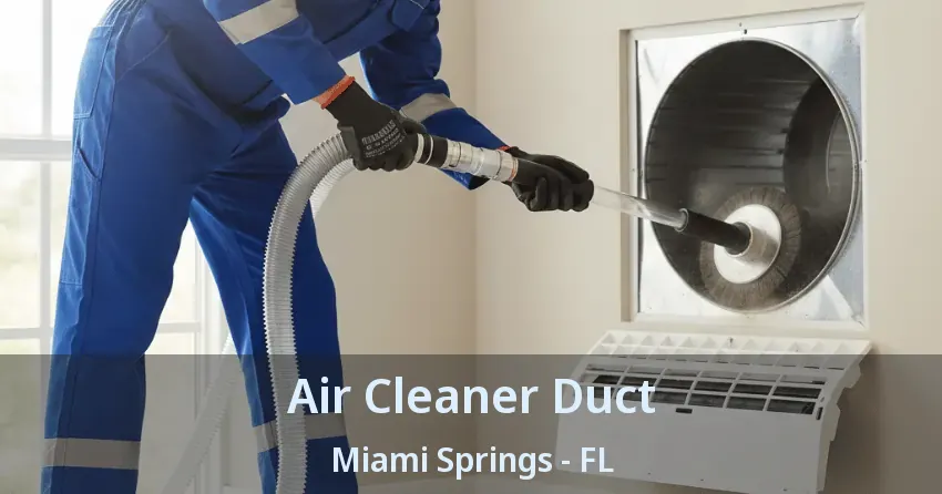 Air Cleaner Duct Miami Springs - FL