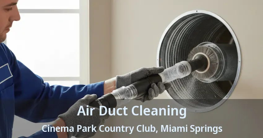 Air Duct Cleaning Cinema Park Country Club, Miami Springs - FL