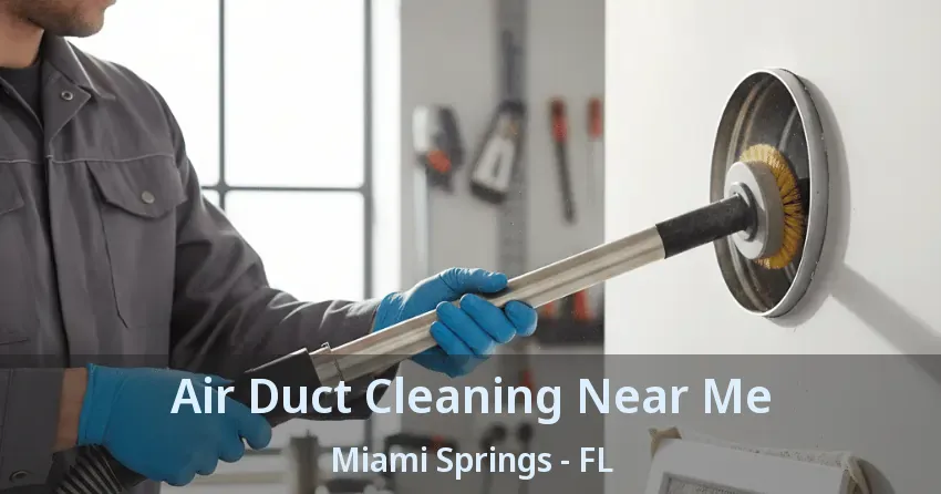 Air Duct Cleaning Near Me Miami Springs - FL