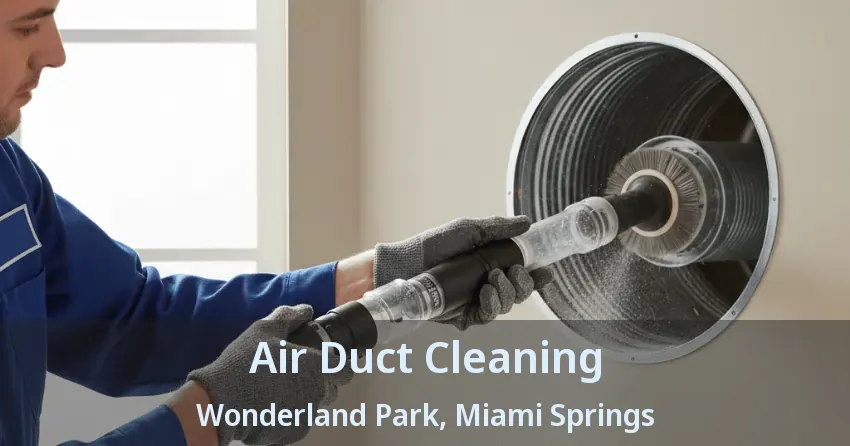 Air Duct Cleaning Wonderland Park, Miami Springs - FL