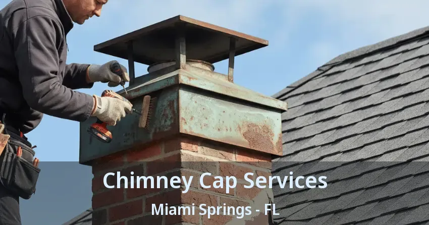 Chimney Cap Services Miami Springs - FL