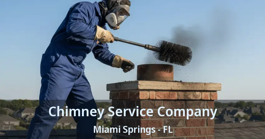 Chimney Service Company Miami Springs - FL