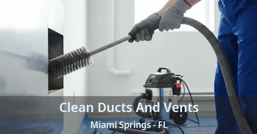 Clean Ducts And Vents Miami Springs - FL