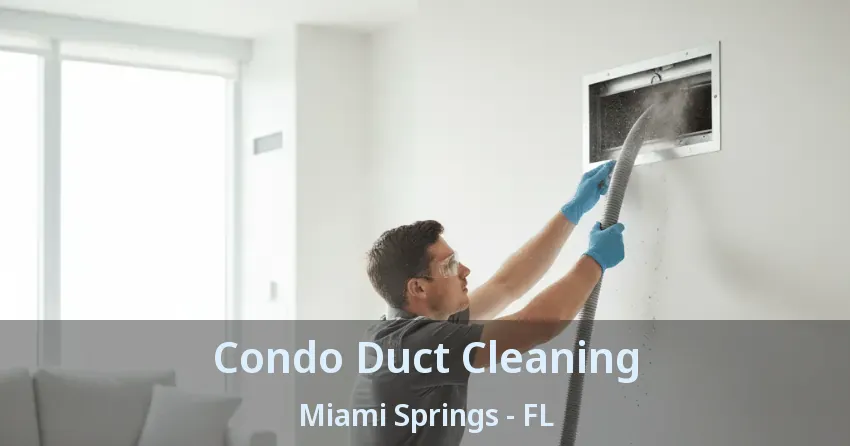 Condo Duct Cleaning Miami Springs - FL