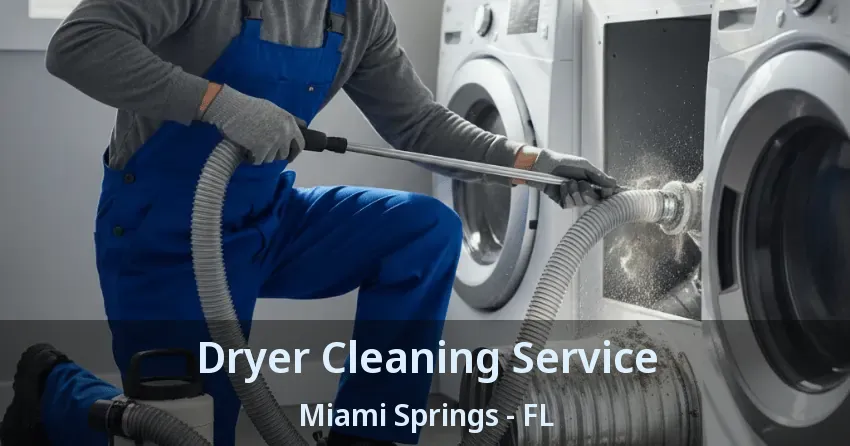 Dryer Cleaning Service Miami Springs - FL