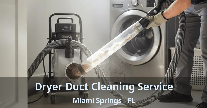Dryer Duct Cleaning Service Miami Springs - FL