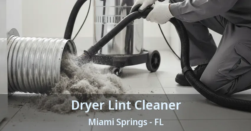 Dryer Lint Cleaner Miami Springs - FL