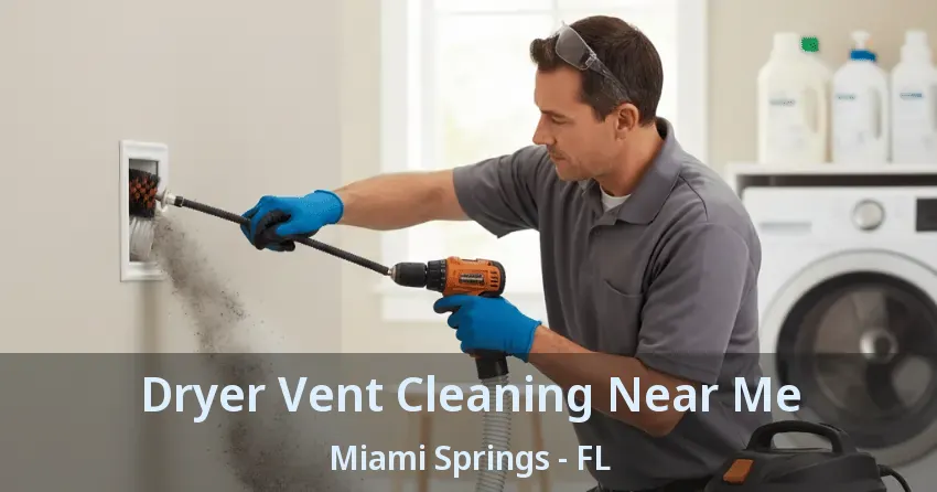 Dryer Vent Cleaning Near Me Miami Springs - FL