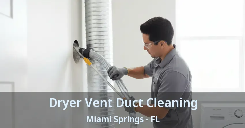 Dryer Vent Duct Cleaning Miami Springs - FL