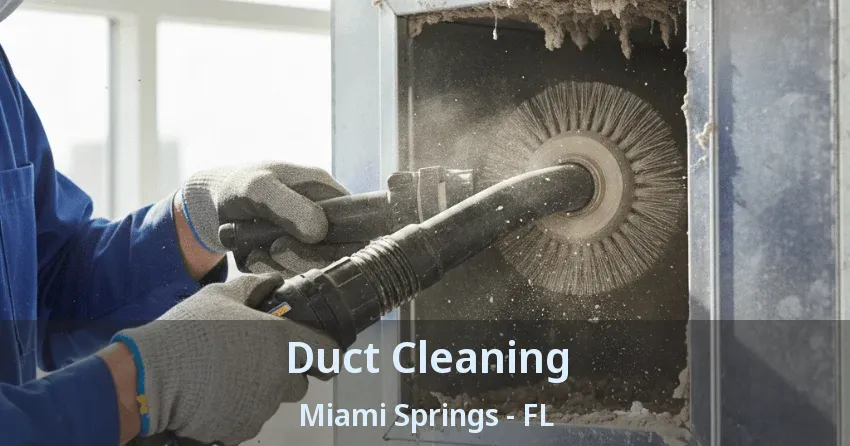 Duct Cleaning Miami Springs - FL