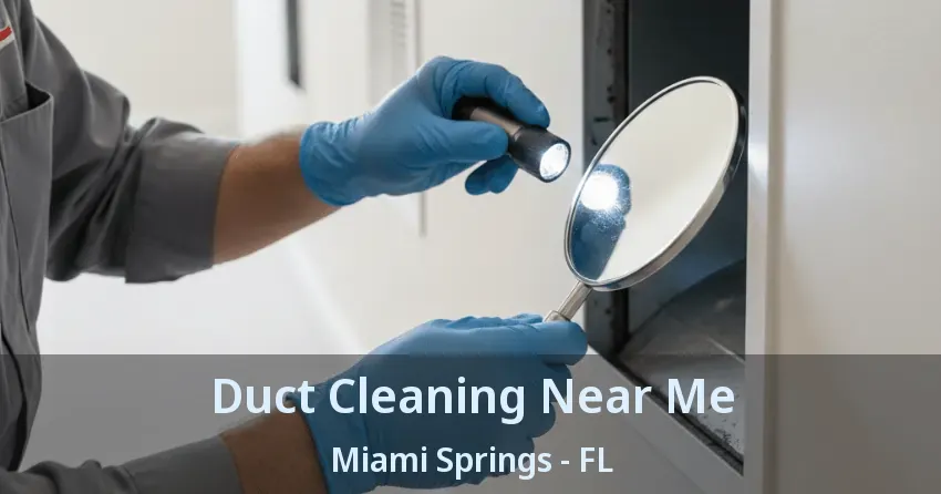 Duct Cleaning Near Me Miami Springs - FL