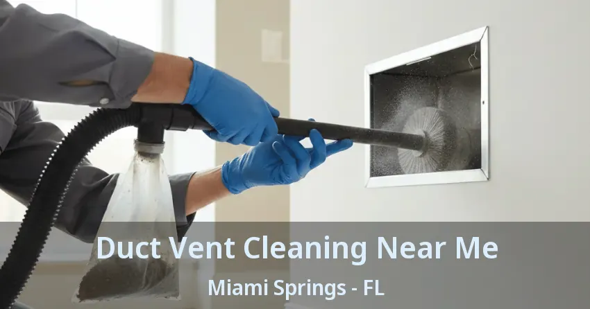 Duct Vent Cleaning Near Me Miami Springs - FL Duct Vent Cleaning Near Me Miami Springs - FL