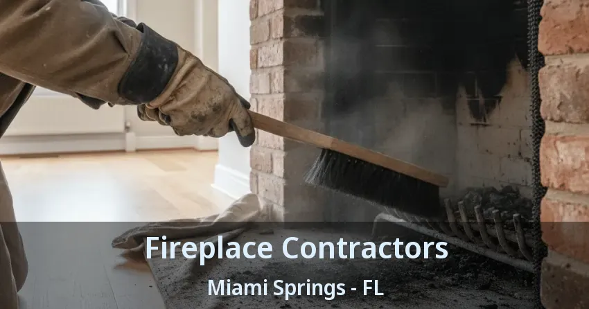 Fireplace Contractors Miami Springs - FL Fireplace Contractors Miami Springs - FL