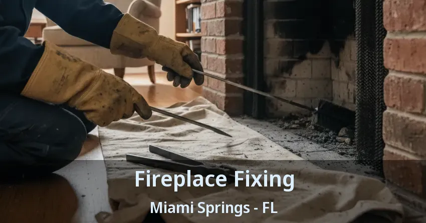 Fireplace Fixing Miami Springs - FL