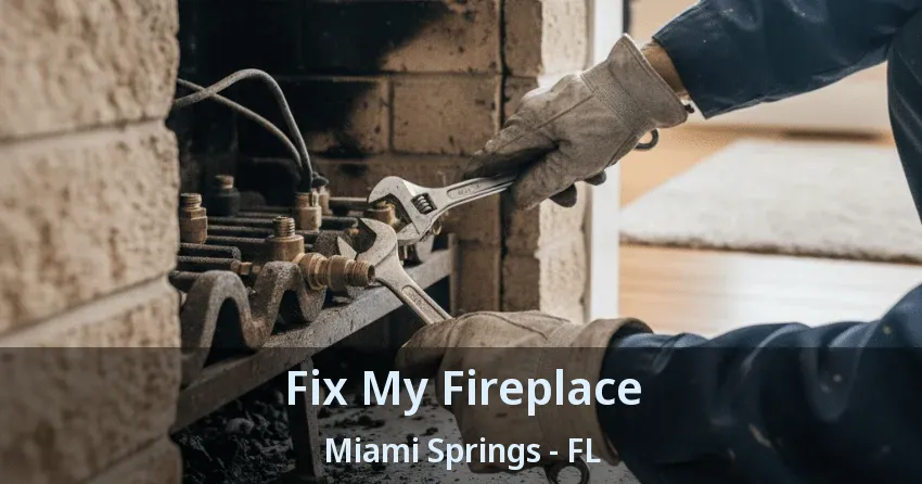 Fix My Fireplace Miami Springs - FL
