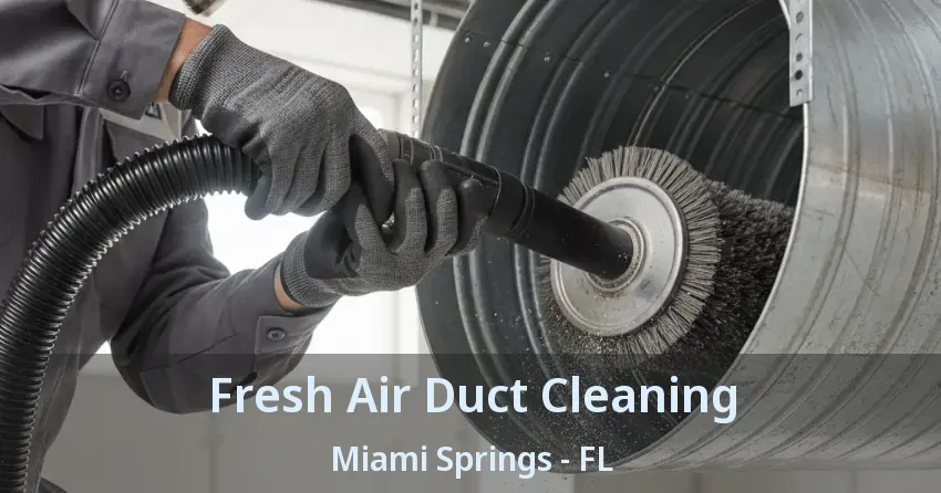 Fresh Air Duct Cleaning Miami Springs - FL