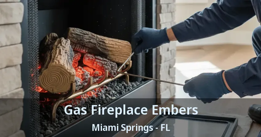 Gas Fireplace Embers Miami Springs - FL Gas Fireplace Embers Miami Springs - FL
