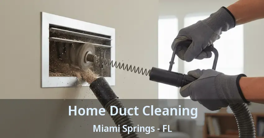 Home Duct Cleaning Miami Springs - FL