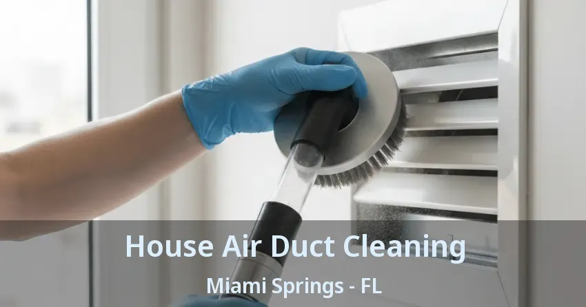 House Air Duct Cleaning Miami Springs - FL