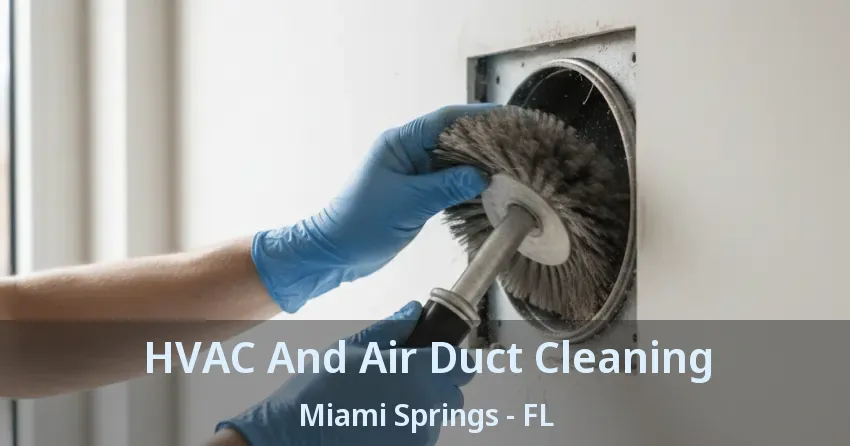 HVAC And Air Duct Cleaning Miami Springs - FL