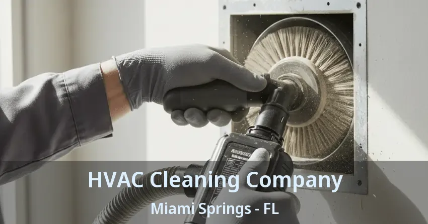 HVAC Cleaning Company Miami Springs - FL