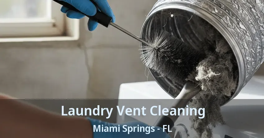 Laundry Vent Cleaning Miami Springs - FL