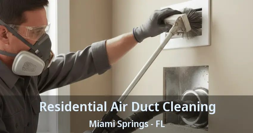 Residential Air Duct Cleaning Miami Springs - FL