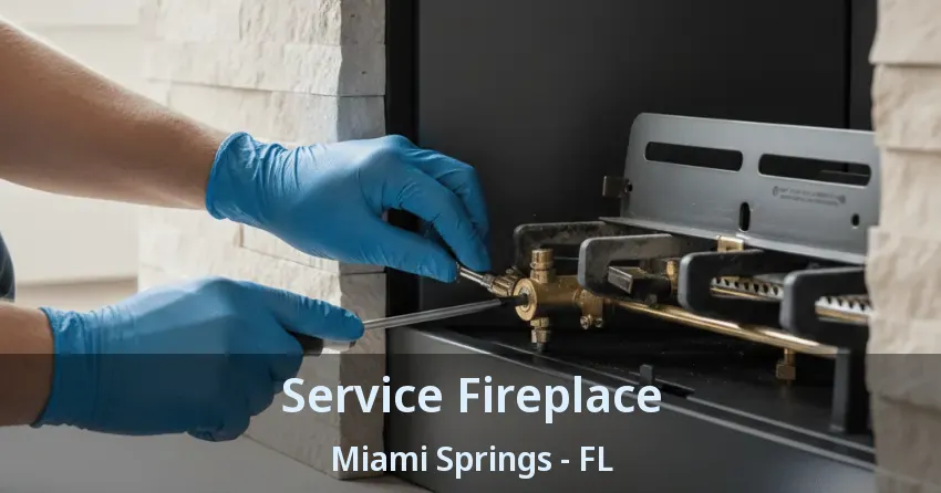 Service Fireplace Miami Springs - FL