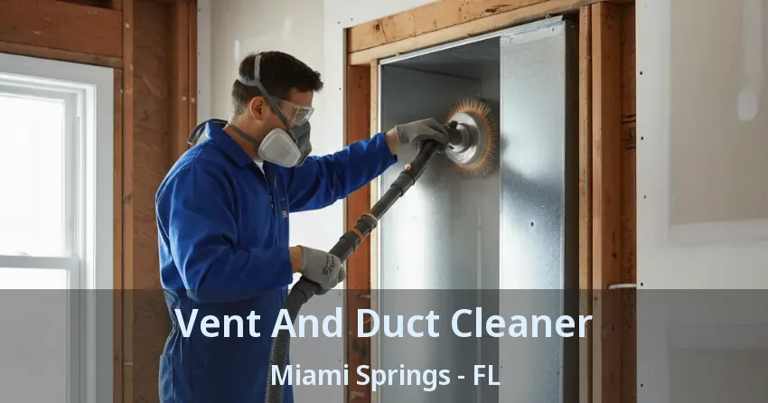 Vent And Duct Cleaner Miami Springs - FL