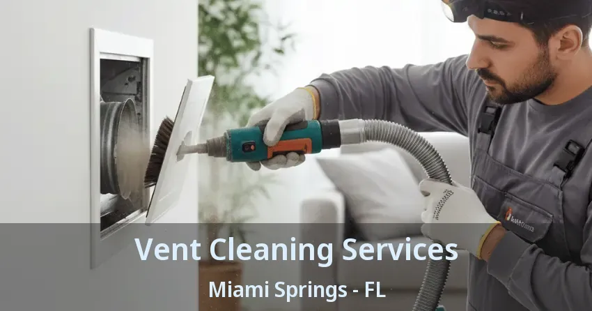 Vent Cleaning Services Miami Springs - FL