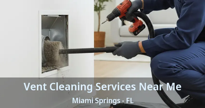 Vent Cleaning Services Near Me Miami Springs - FL